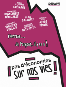 Réforme de l'assurance chômage… Doublement des franchises médicales Gel des salaires Coupes dans les services publics Suppression de deux jours fériés Désindexation des pensions de retraites pourtant… de l'argent, il y en a ! PAS D'ÉCONOMIES SUR NOS VIES !